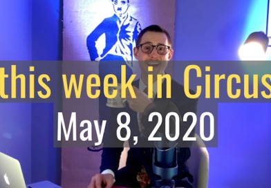 this week in Circus, May 8th 2020