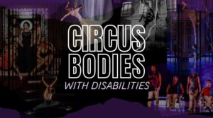 Circus Bodies: Circus Bodies with Disabilities