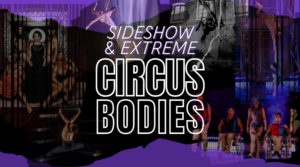 Circus Bodies: Sideshow and Extreme Circus Bodies