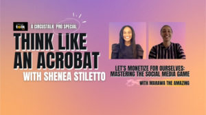 <em>PRO Exclusive:</em> Think Like an Acrobat–Let’s Monetize for Ourselves: Mastering the Social Media Game with Marawa The Amazing