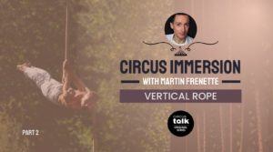 Circus Immersion–Wrapping Up and Dropping Down