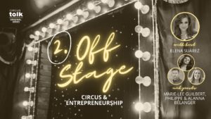 Off Stage: Circus and Entrepreneurship with Marie-Lee Guilbert, Philippe and Alanna Bélanger
