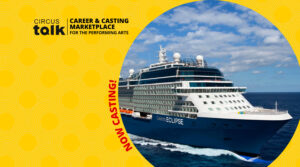Climb Aboard the S.S. Talent: Cruises Seek Circus Artists for Summer Contracts