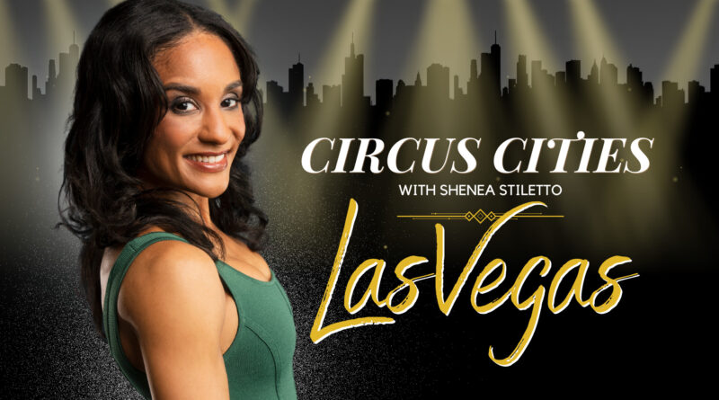 Circus Cities with Shenea Stiletto - Las Vegas