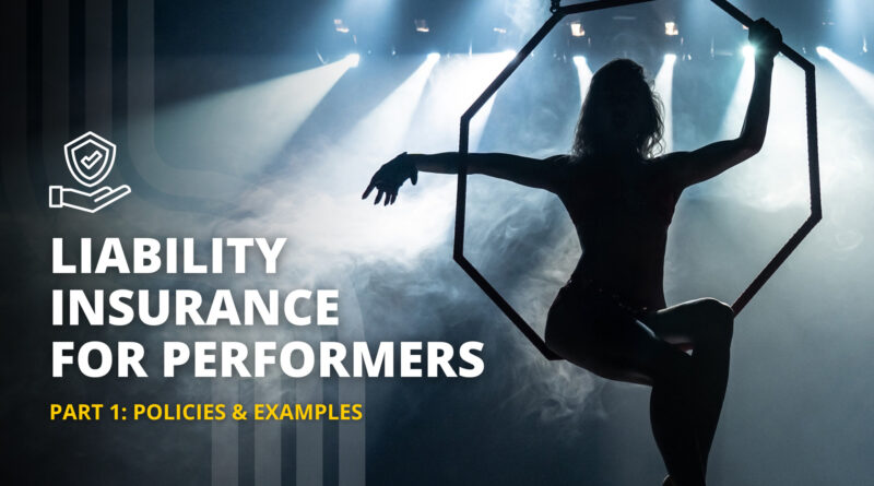 Liability Insurance for Performers - Part 1: Policies and Examples
