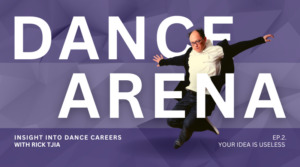 Dance Arena with Rick Tjia Ep.2. – Your Idea Is Useless