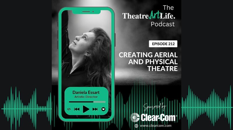 TheatreArtLife Podcast: Creating Aerial and Physical Theatre with Daniela Essart (Ep. 212)