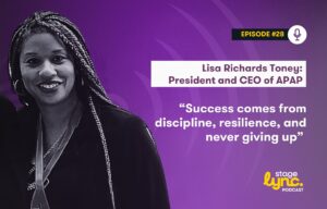 Lisa Richards Toney – President and CEO of APAP: “Success comes from discipline, resilience, and never giving up” (StageLync Podcast Ep.28)