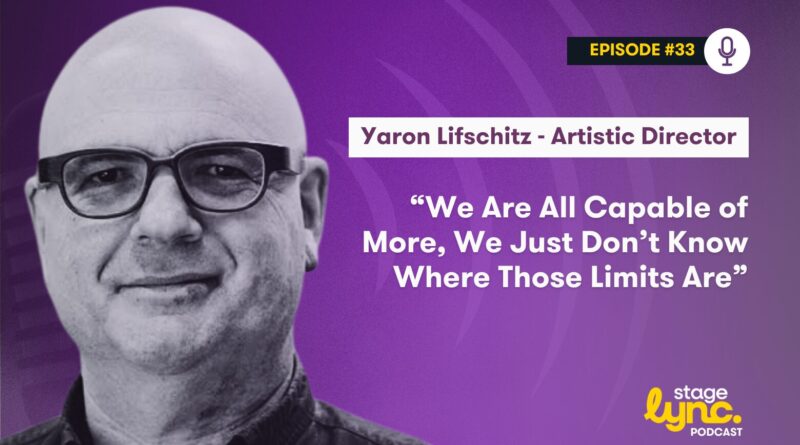 Ep.33- The StageLync Podcast with Yaron Lifschitz