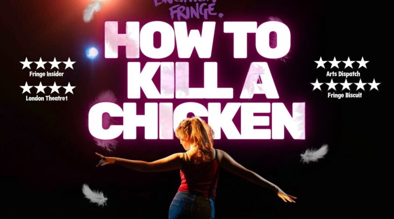 How to Kill a Chicken Hits Brighton Fringe