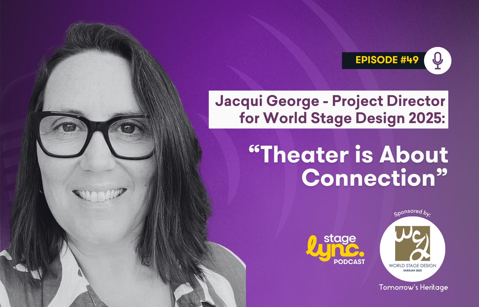 Jacqui George – Project Director for World Stage Design 2025: “Theatre is about connection” (StageLync Podcast Ep.49)