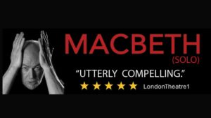 Shakespeare Edit Brings MACBETH (solo) to Camden Fringe