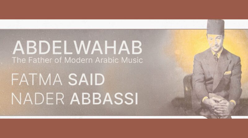 A Symphonic Tribute to Abdelwahab Comes to the West End