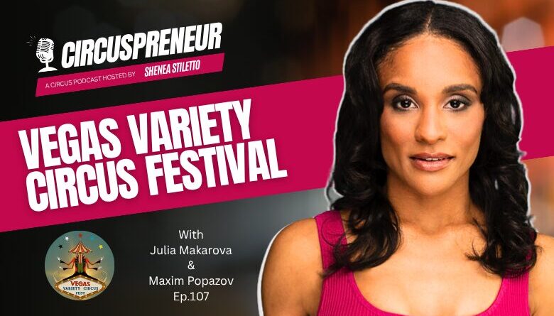 Julia Makarova & Maxim Popazov: Inside the Vegas Variety Circus Festival