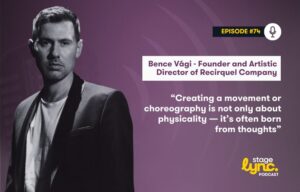 StageLync Podcast Ep. 74: Bence Vági on Redefining the Language of Circus and Dance