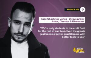 StageLync Podcast Ep. 78: Luke Chadwick-Jones on Longevity & Creative Growth