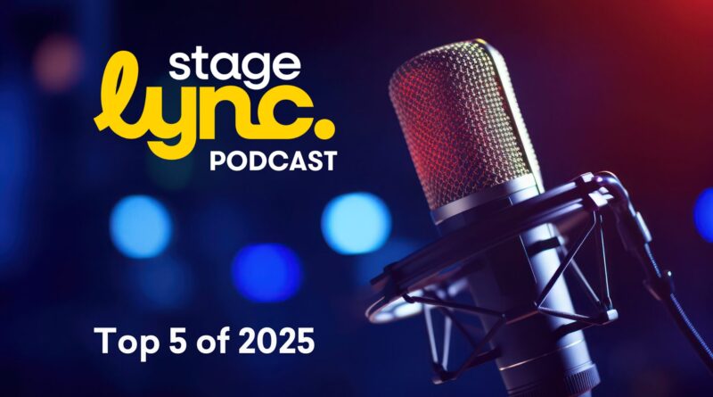 The Top 5 StageLync Podcast Episodes of 2025