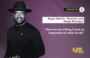 StageLync Podcast Ep. 81: Roger Melvin on Stage Managing Dancing with the Stars & American Idol