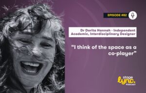 StageLync Podcast Ep. 82: Dr Dorita Hannah on Designing Performance Beyond the Theatre