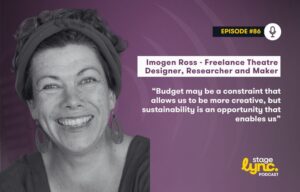 StageLync Podcast Ep. 86: Sustainability and Living Materials in Theatre with Imogen Ross